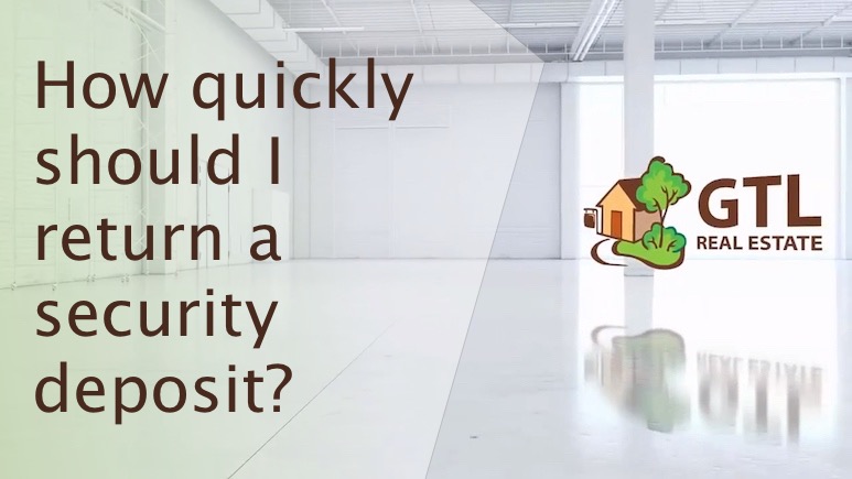 How quickly should I return a security deposit?