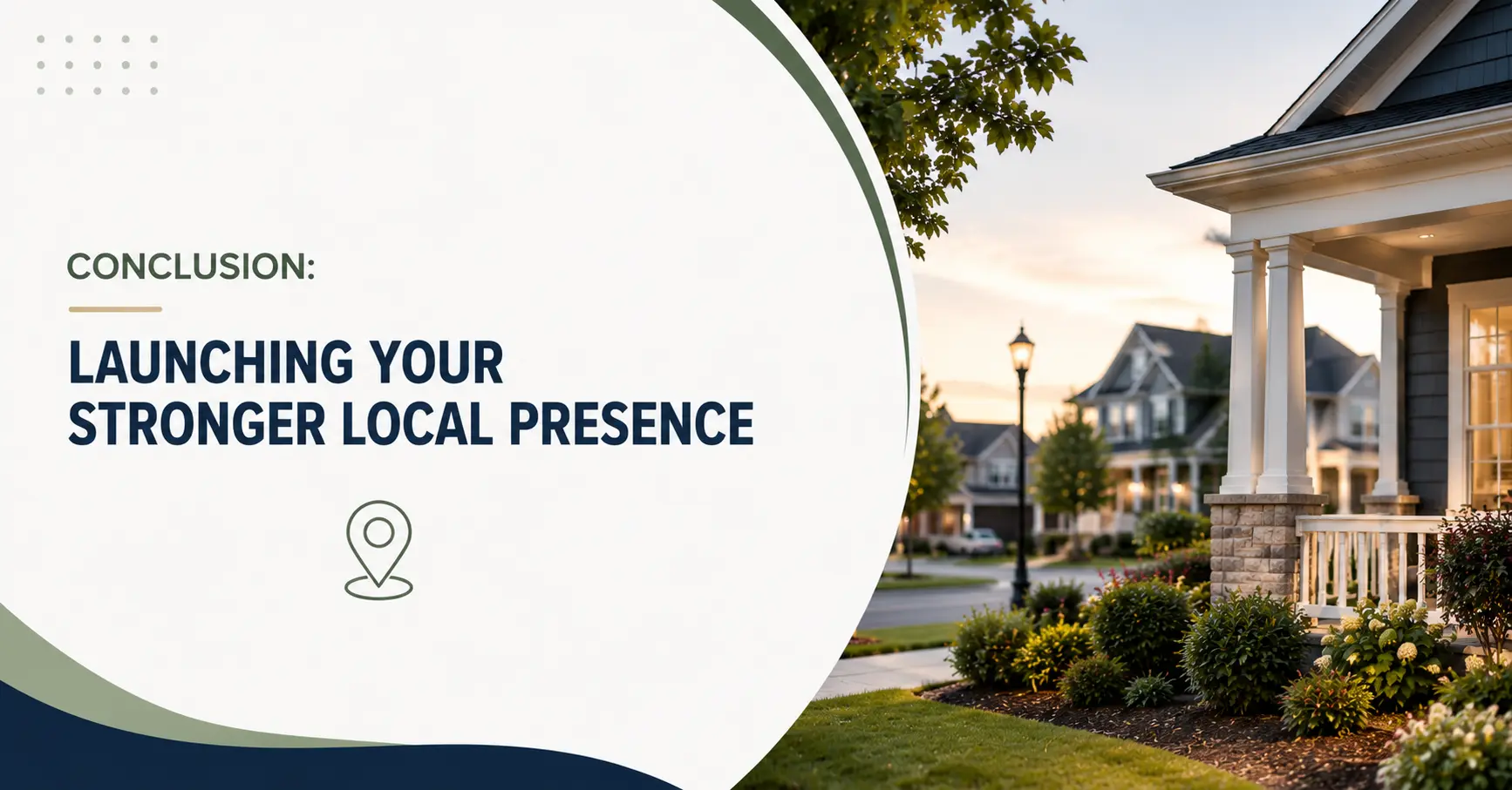 Conclusion: Launching Your Stronger Local Presence
