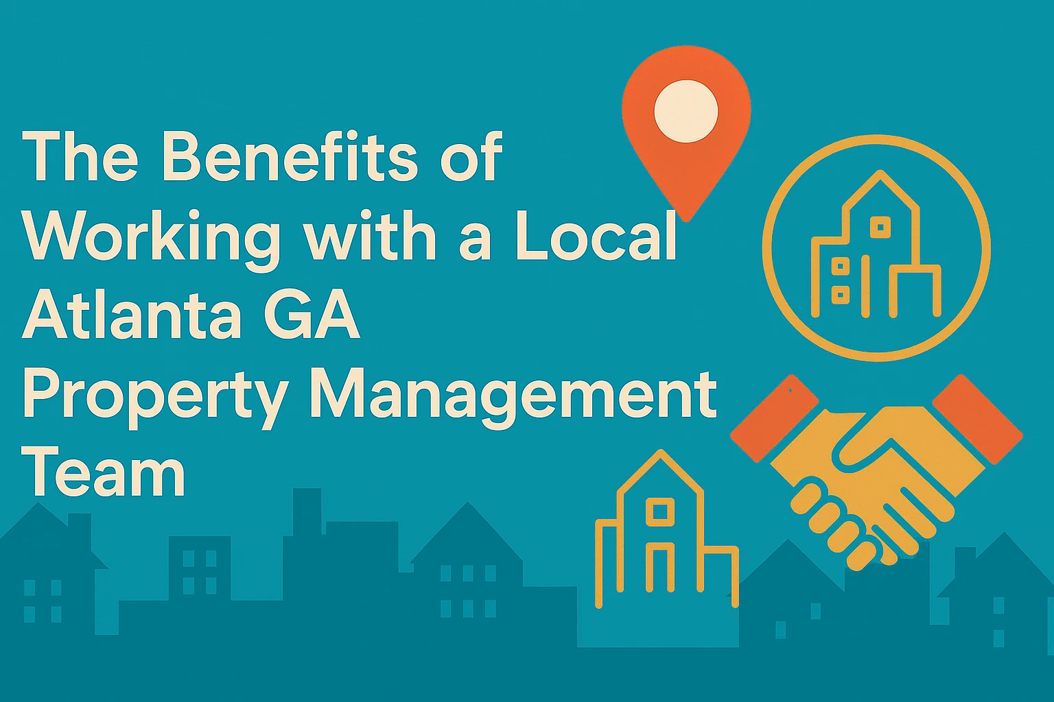 The Benefits of Working with a Local Atlanta GA Property Management Team