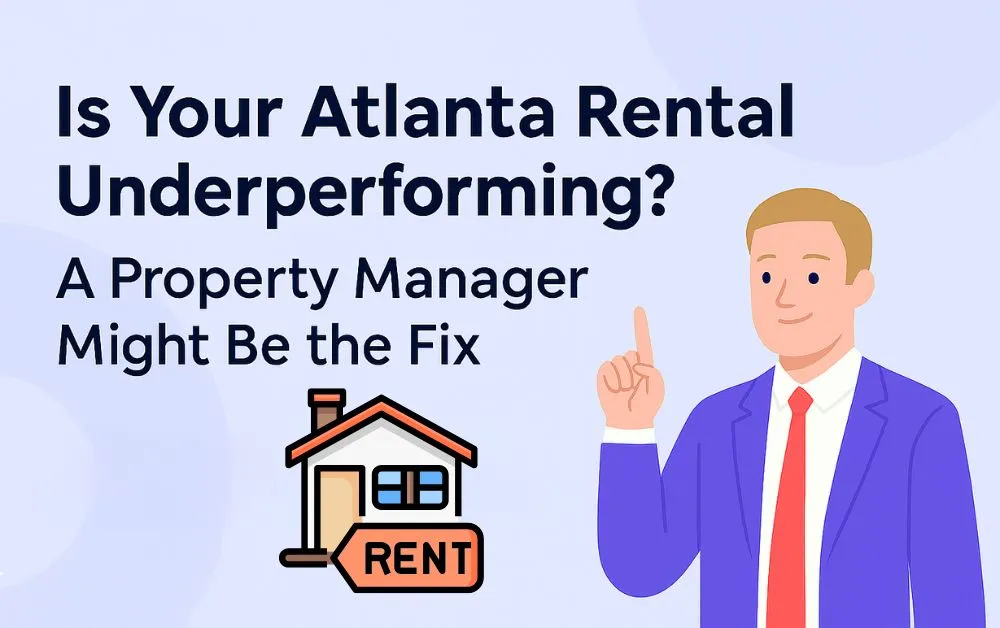 Is Your Atlanta Rental Underperforming? A Property Manager Might Be the Fix