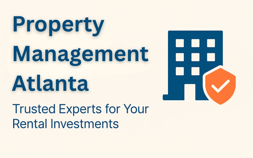 Property Management Atlanta: Trusted Experts for Your Rental Investments